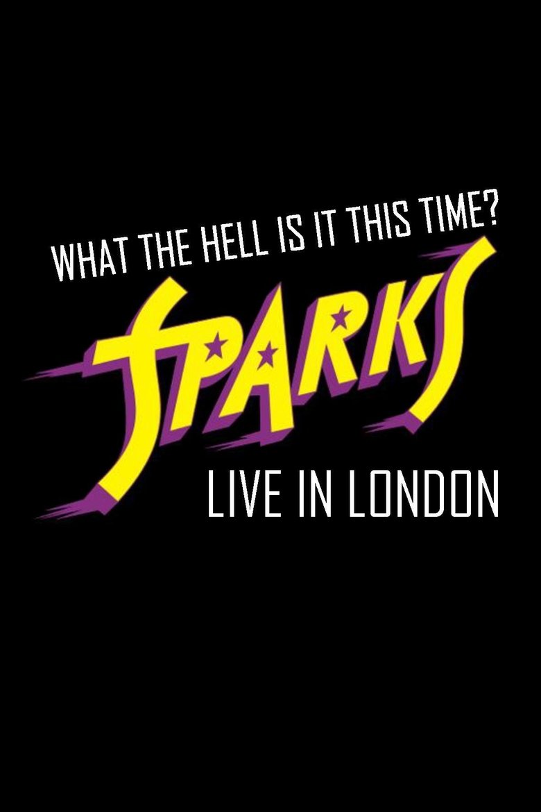  What the Hell Is It This Time? Sparks: Live in London - Watch Suggestor
