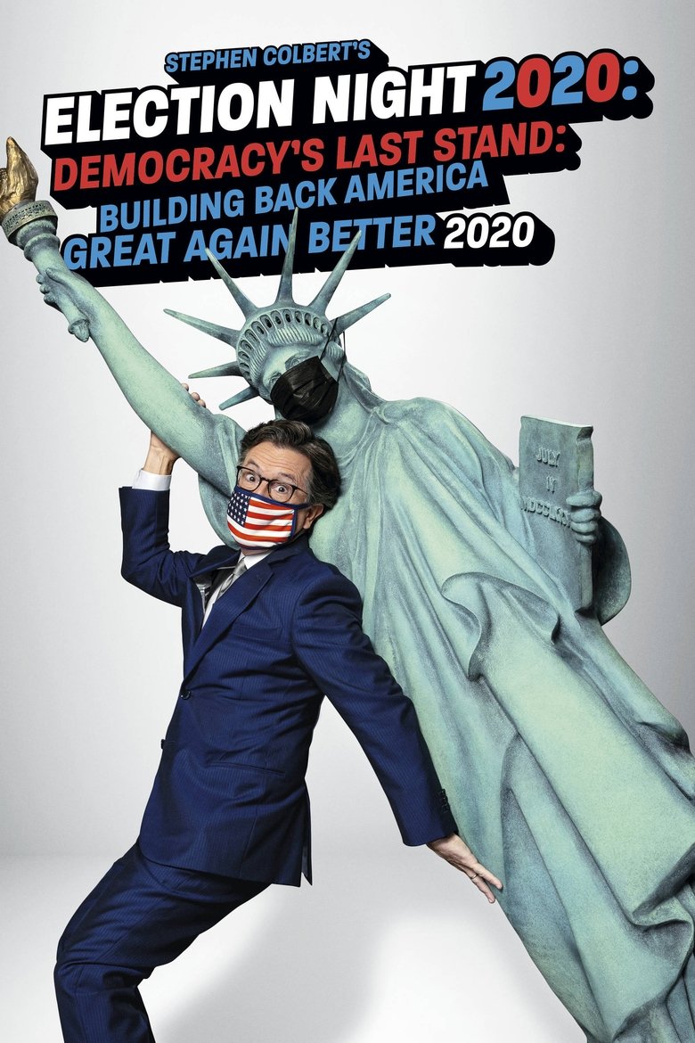  Stephen Colbert's Election Night 2020: Democracy's Last Stand: Building Back America Great Again Better 2020 - Watch Suggestor