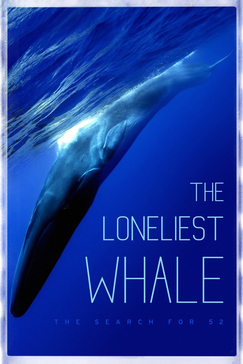  The Loneliest Whale: The Search for 52 - Watch Suggestor