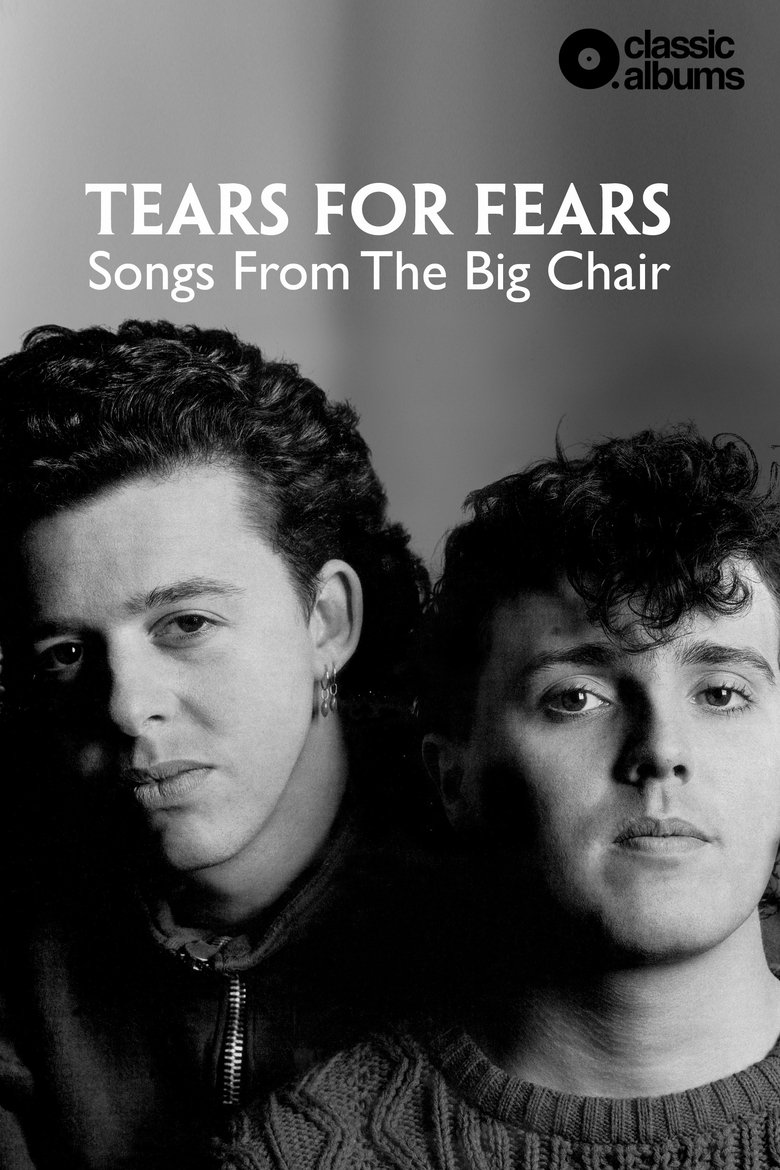  Classic Albums: Tears for Fears - Songs From the Big Chair - Watch Suggestor